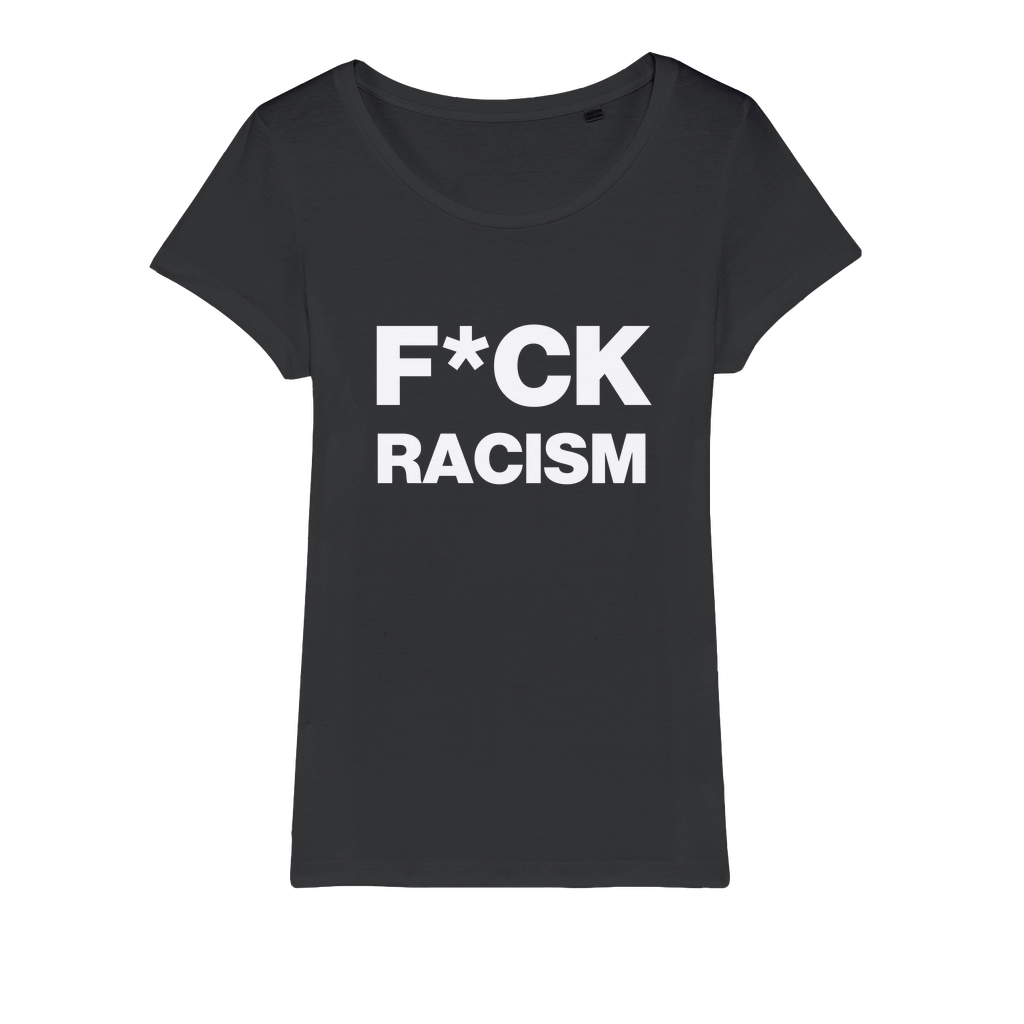 F*CK Racism Organic Women's T-Shirt