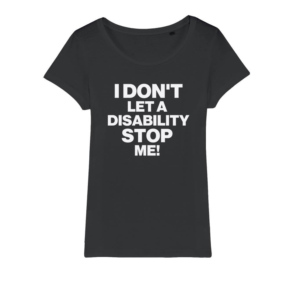 Don't Let a Disability Stop Me Organic Women's T-Shirt