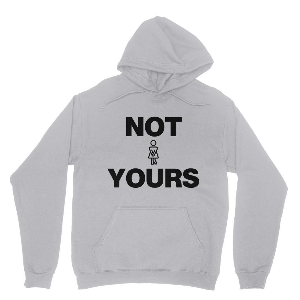 Not Yours Organic Hoodie