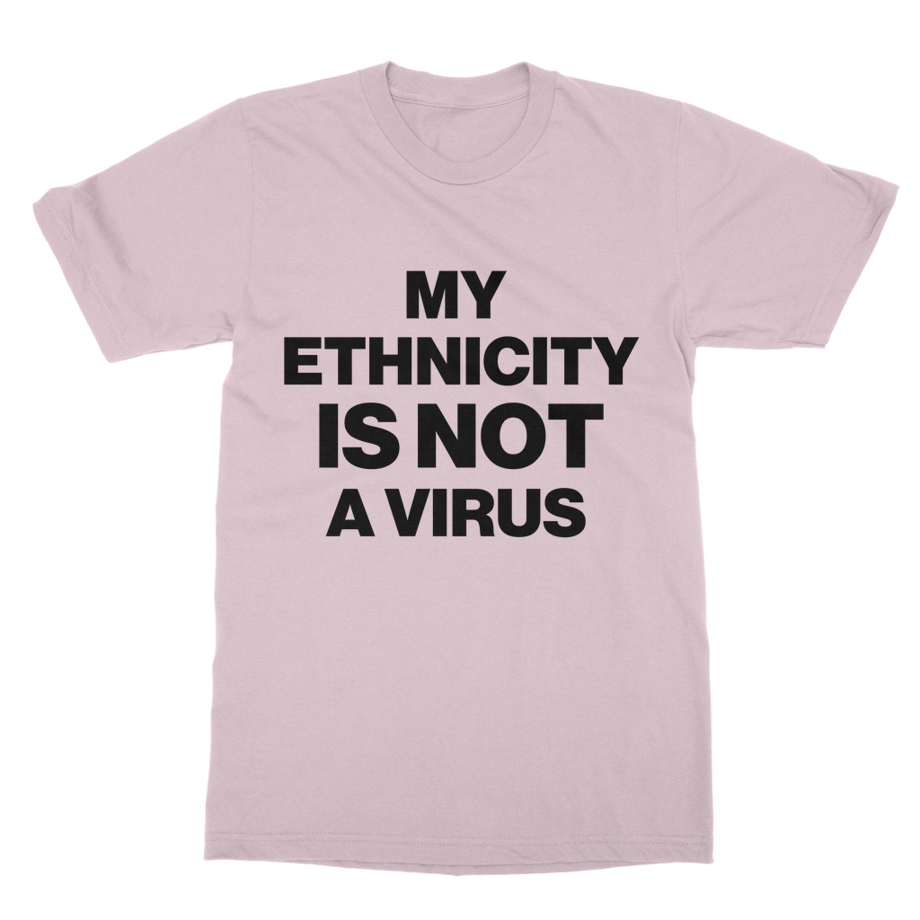 My Ethnicity Is Not A Virus Organic T-Shirt