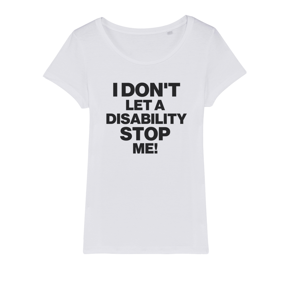 Don't Let a Disability Stop Me Organic Women's T-Shirt