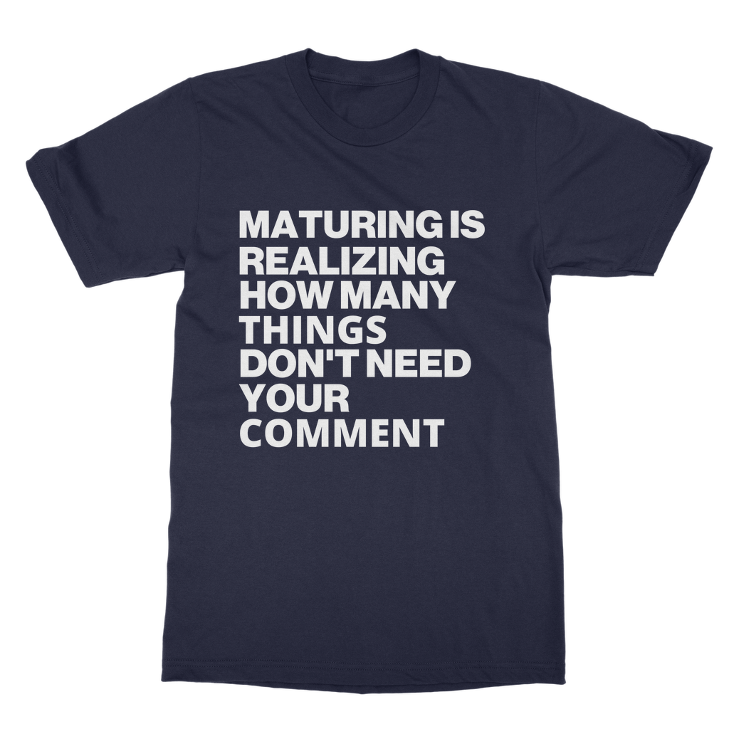 Maturing Is Realizing... Organic T-Shirt