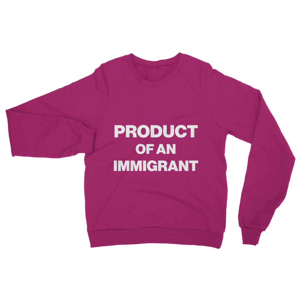 Product Of An Immigrant Organic Sweatshirt