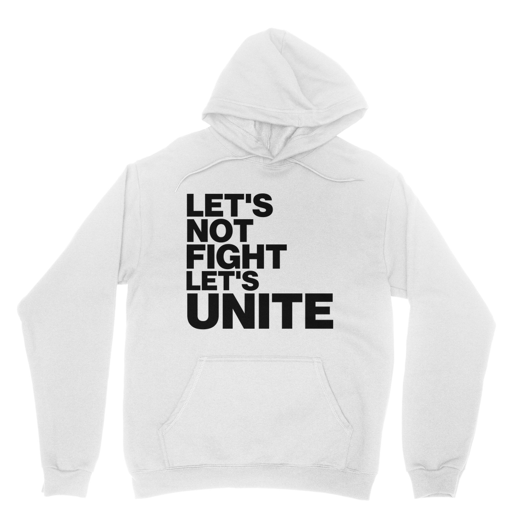 Let's Not Fight Let's Unite Organic Hoodie