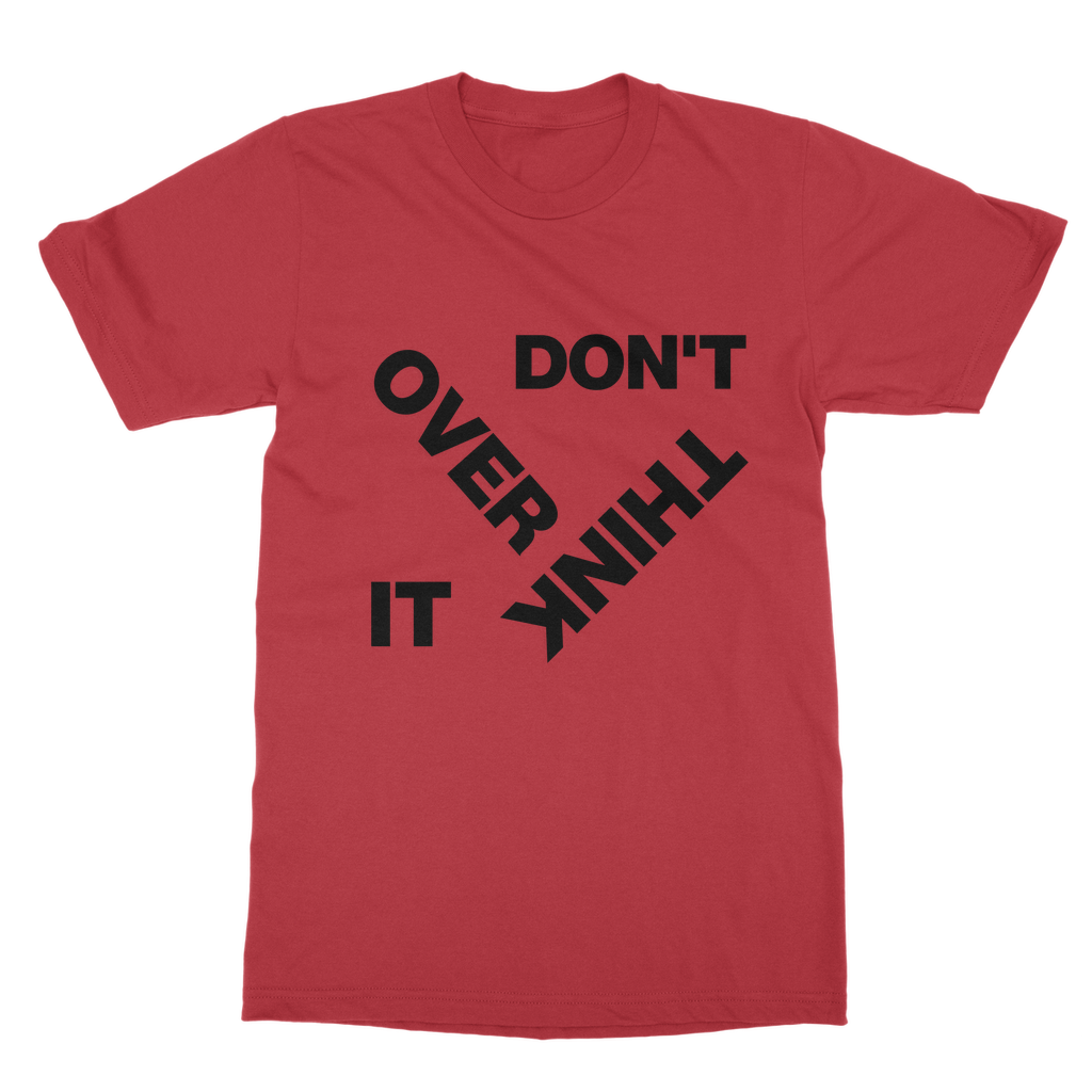 Don't Overthink It Organic T-Shirt