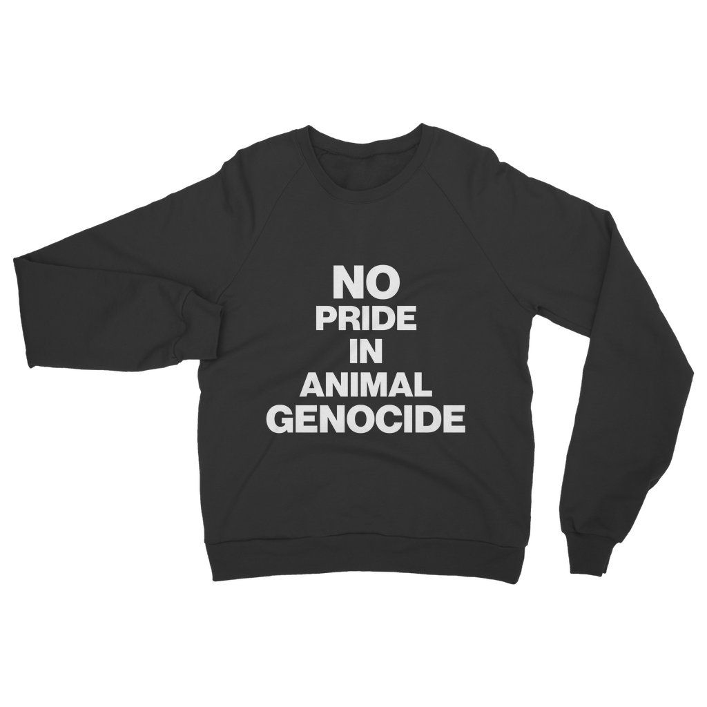 No Pride In Animal Genocide Organic Sweatshirt