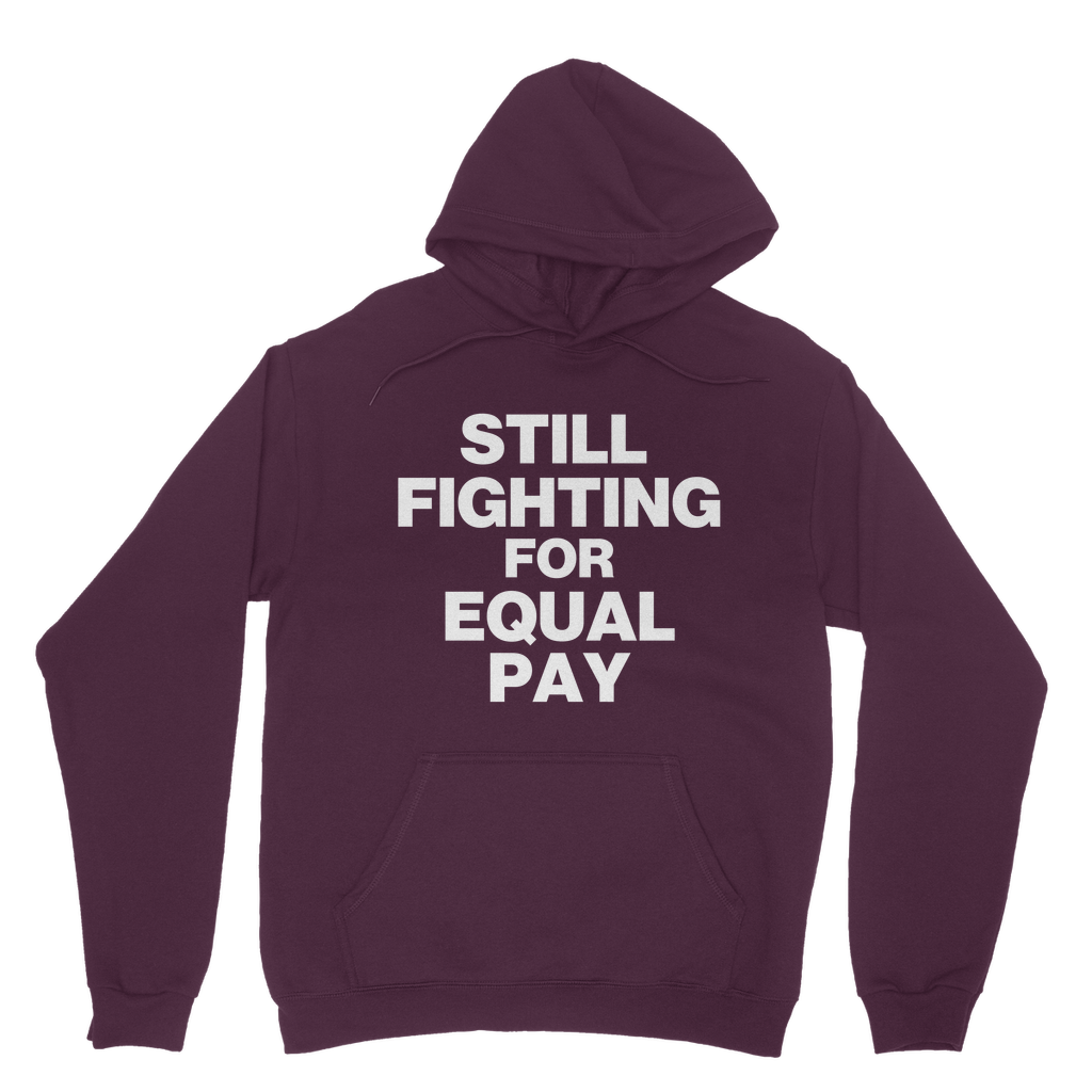 Still Fighting For Equal Pay Organic Hoodie