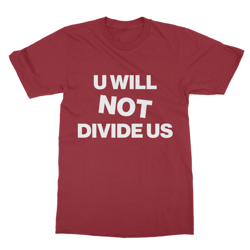U Will Not Divide Us Organic T-Shirt