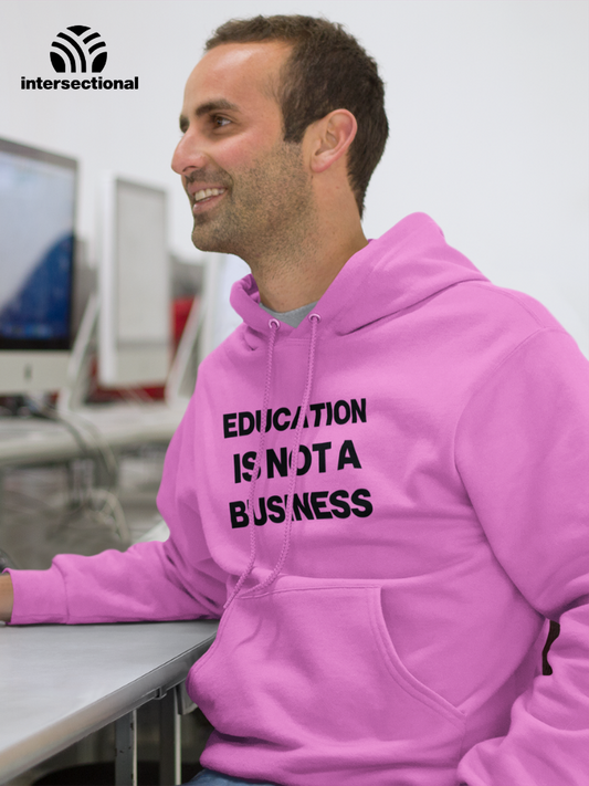 Education Is Not A Business Organic Hoodie