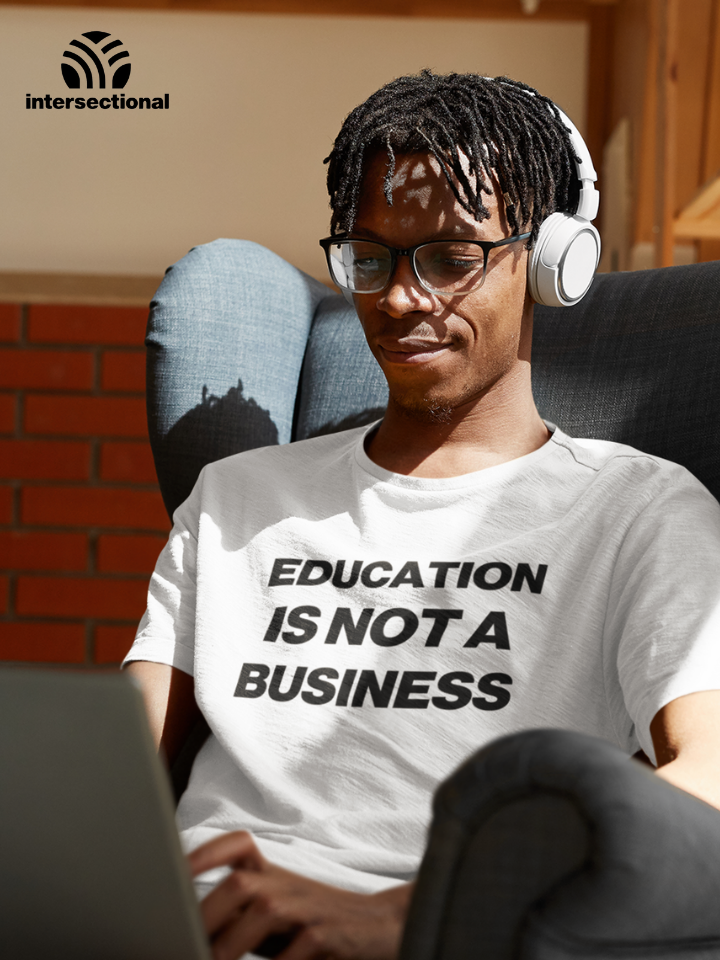 Education Is Not A Business Organic T-Shirt