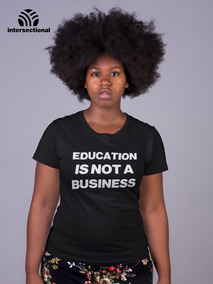 Education Is Not A Business Organic T-Shirt