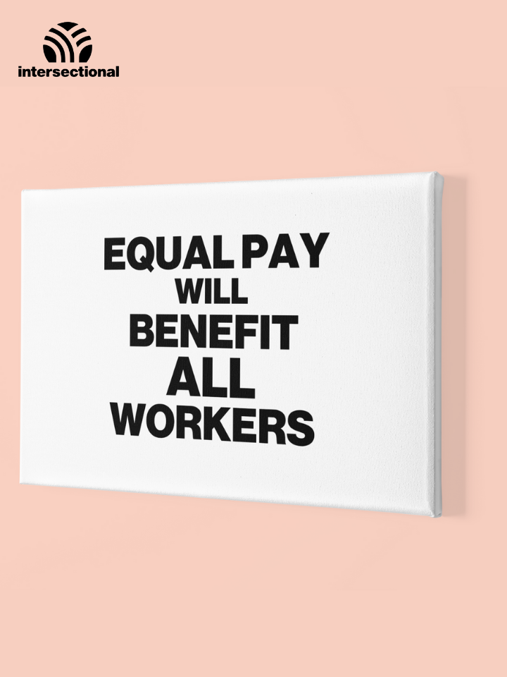 Equal Pay Will Benefit All Workers Premium Stretched Canvas