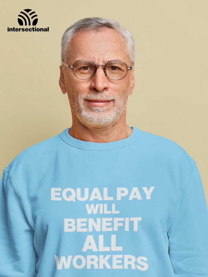 Equal Pay Will Benefit All Workers Organic Sweatshirt