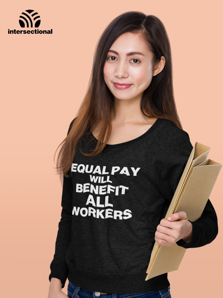 Equal Pay Will Benefit All Workers Organic Sweatshirt