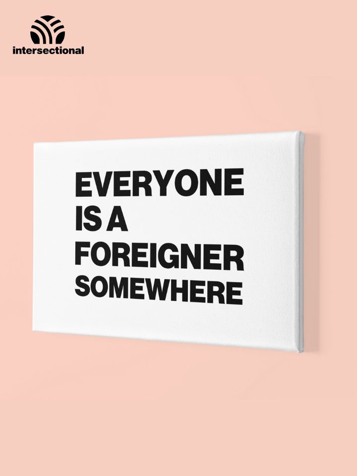 Everyone Is a Foreigner Somewhere Premium Stretched Canvas