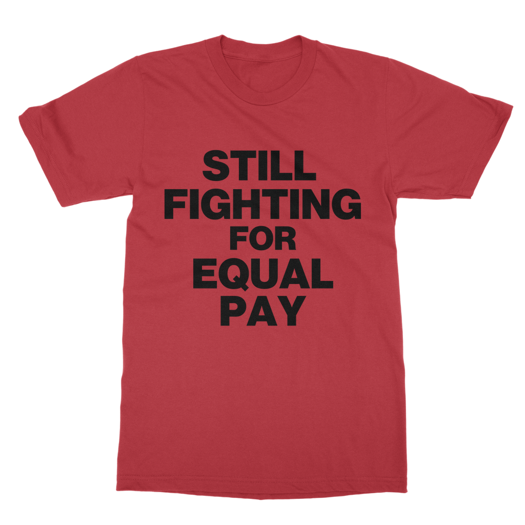 Still Fighting For Equal Pay Organic T-Shirt