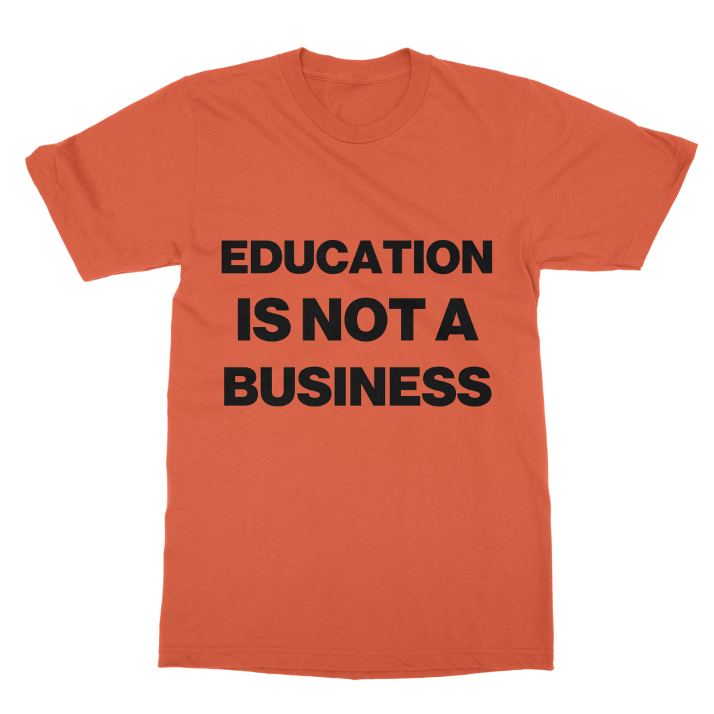 Education Is Not A Business Organic T-Shirt