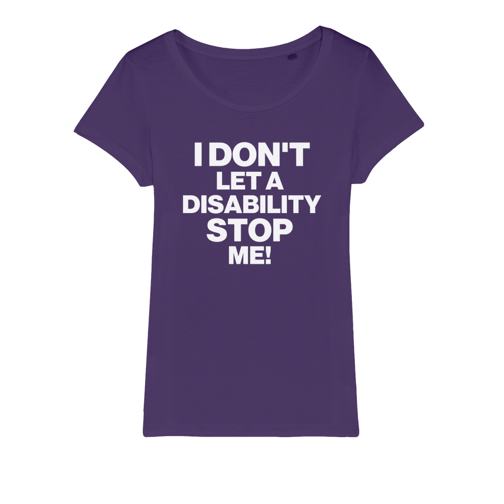 Don't Let a Disability Stop Me Organic Women's T-Shirt