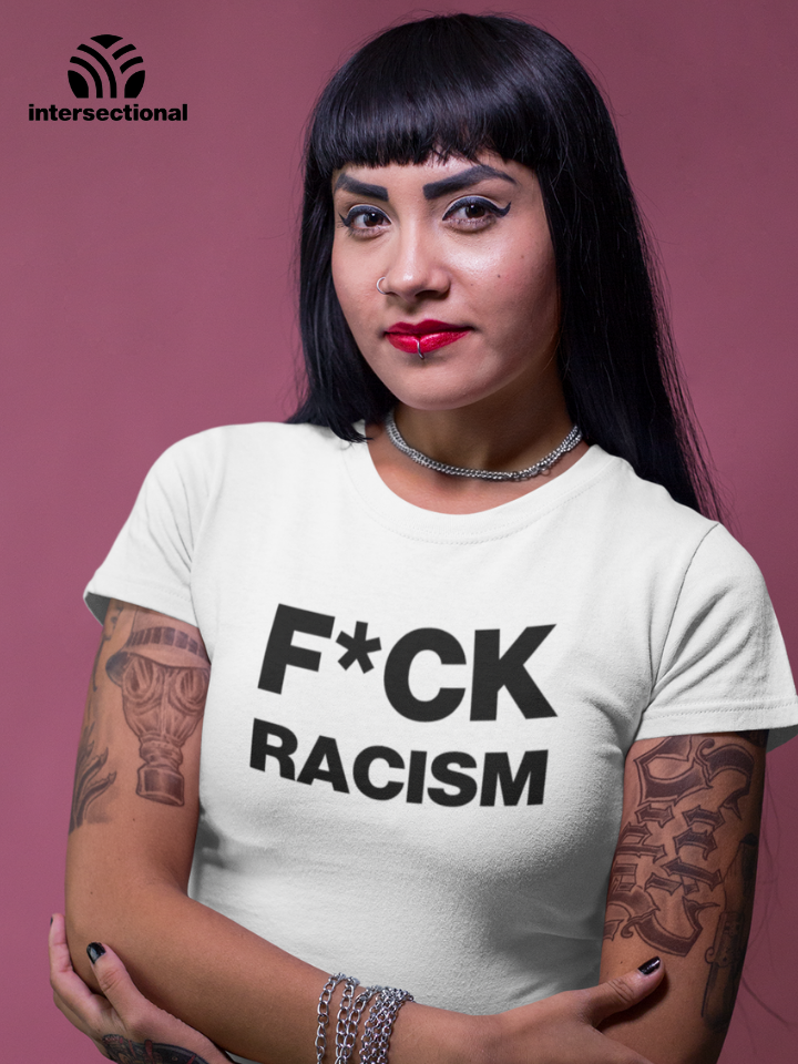 F*CK Racism Organic Women's T-Shirt