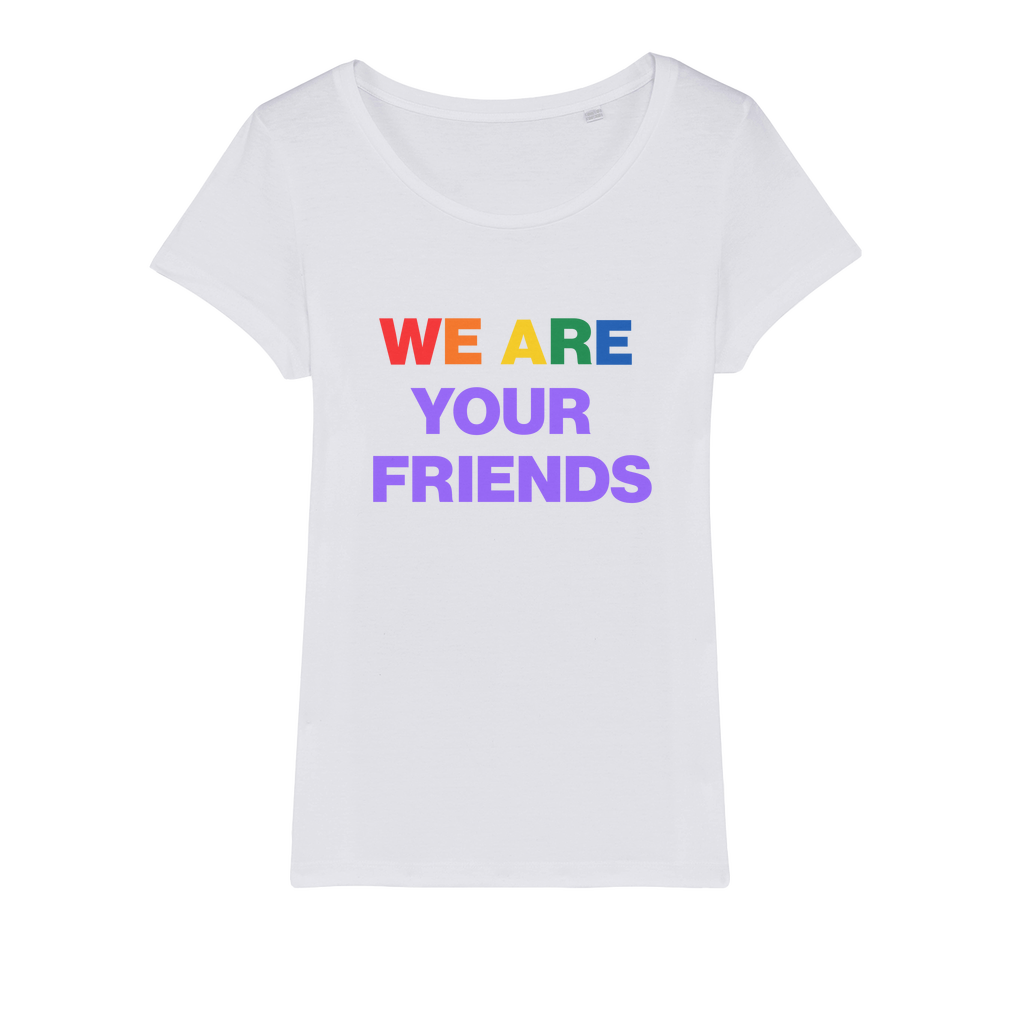 We Are Your Friends Organic Women's T-Shirt