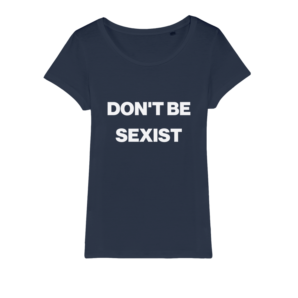 Don't Be Sexist Organic Women's T-Shirt