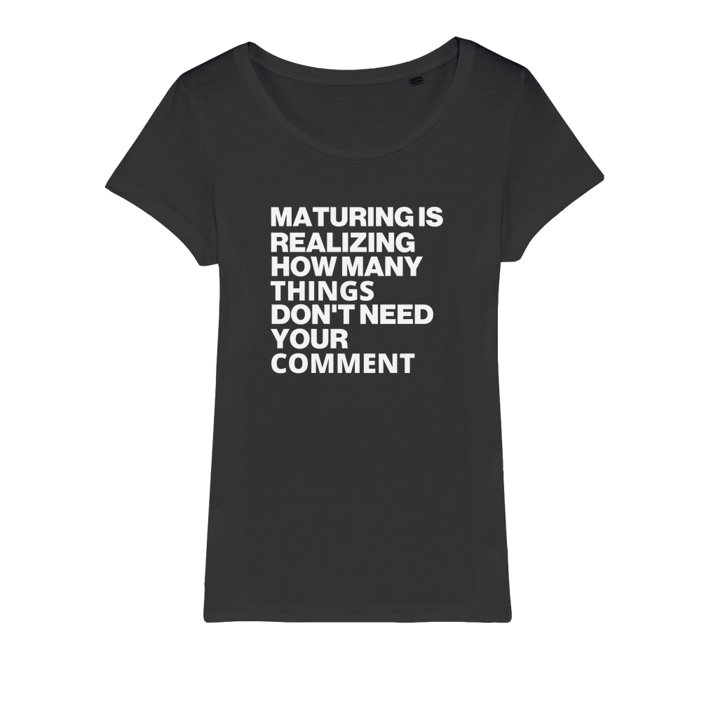 Maturing Is Realizing... Organic Women's T-Shirt