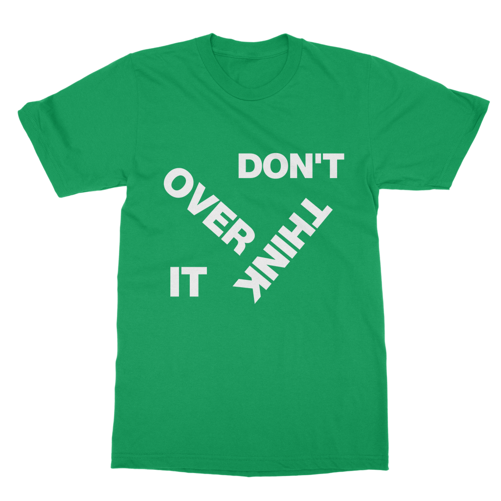 Don't Overthink It Organic T-Shirt