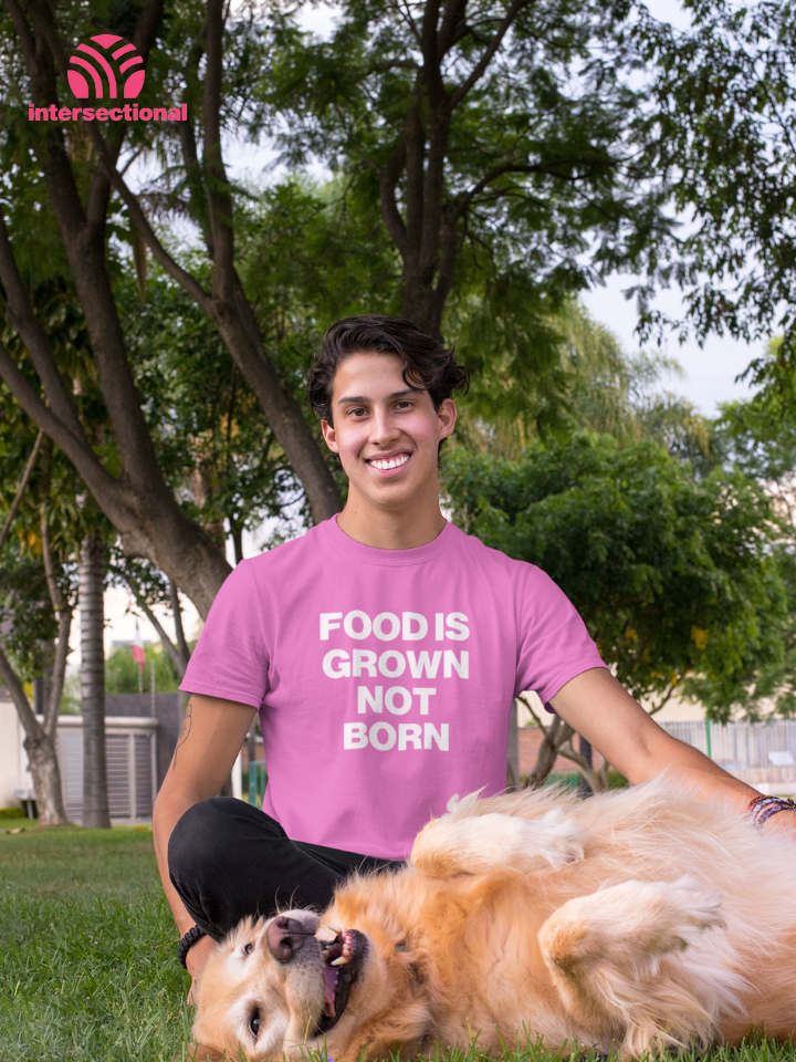 Food Is Grown Not Born Organic T-Shirt