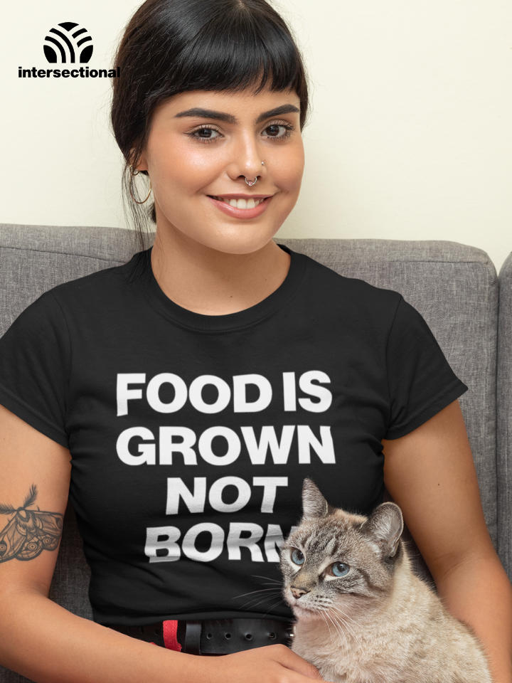 Food Is Grown Not Born Organic Women's T-Shirt