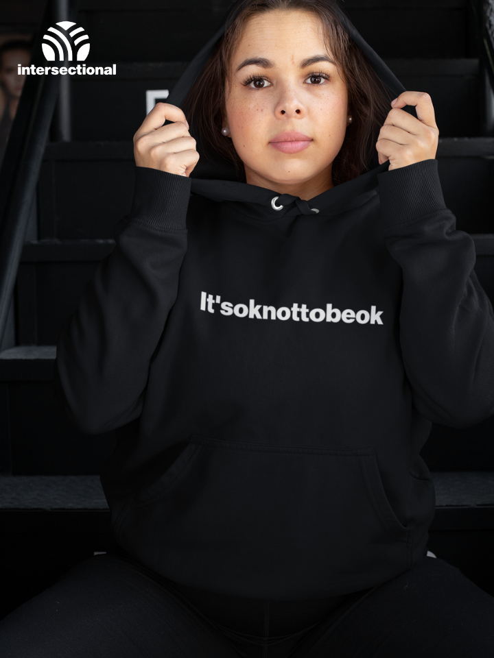 It'soknottobeok Organic Hoodie