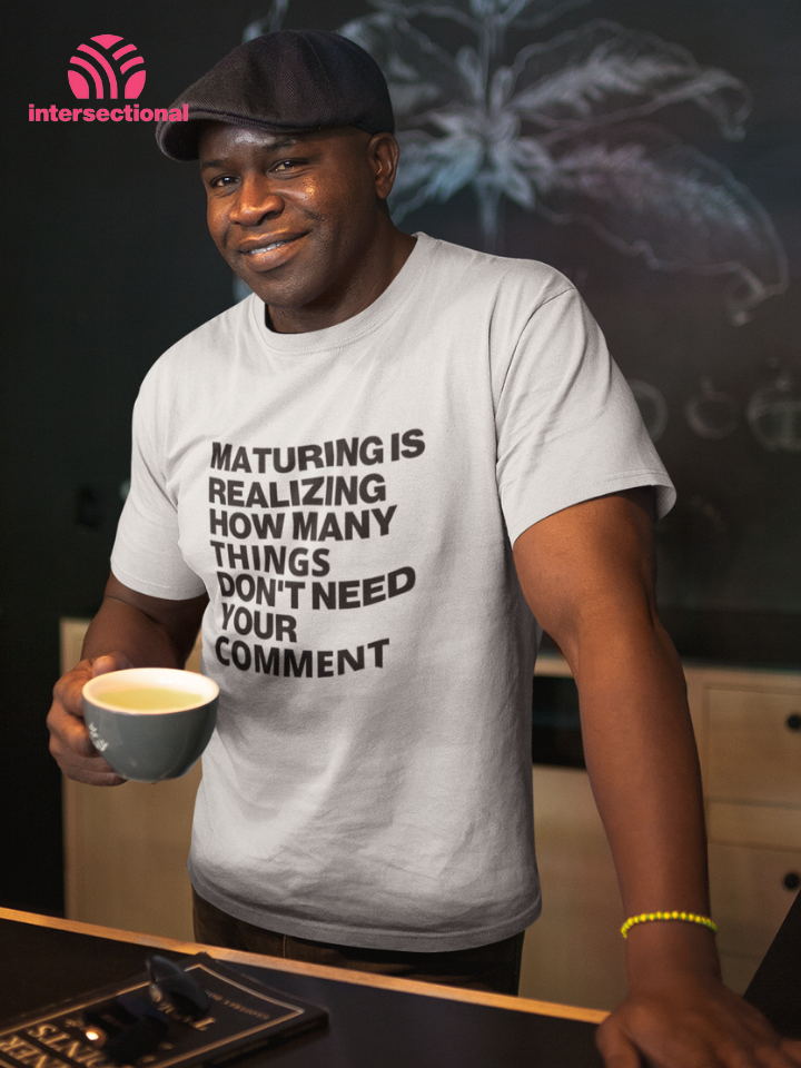 Maturing Is Realizing... Organic T-Shirt