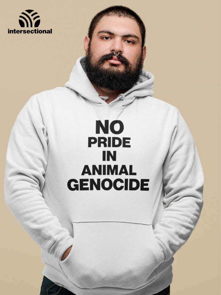 No Pride In Animal Genocide Organic Hoodie