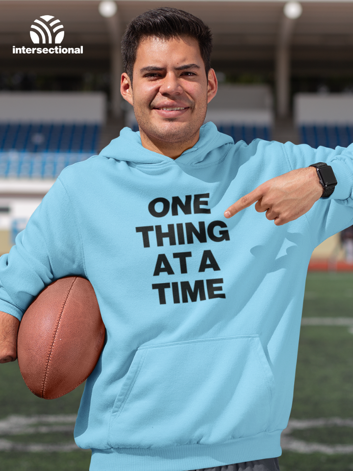 One Thing At A Time Organic Hoodie