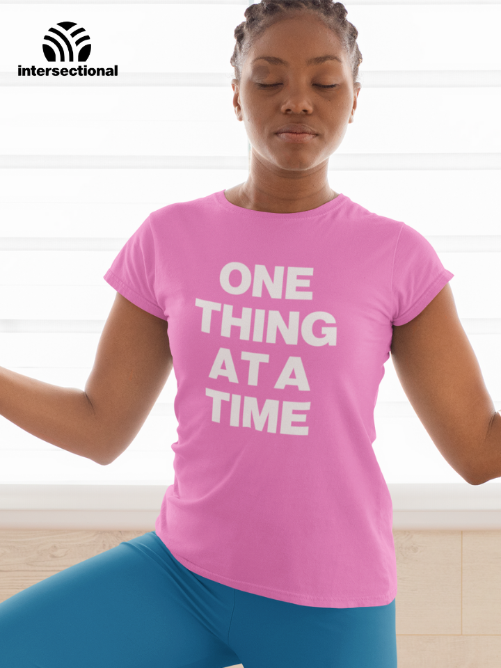 One Thing At A Time Organic Women's T-Shirt