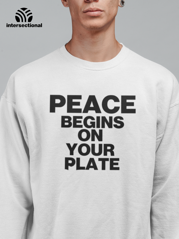Peace Begins On Your Plate Organic Sweatshirt