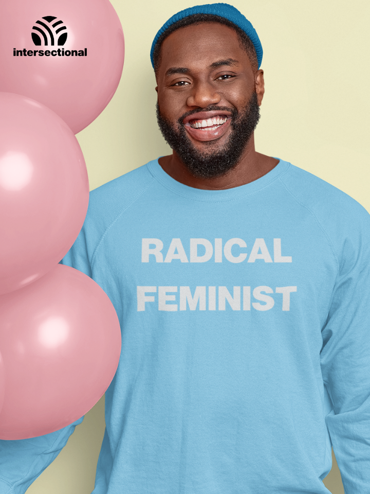 Radical Feminist Organic Sweatshirt