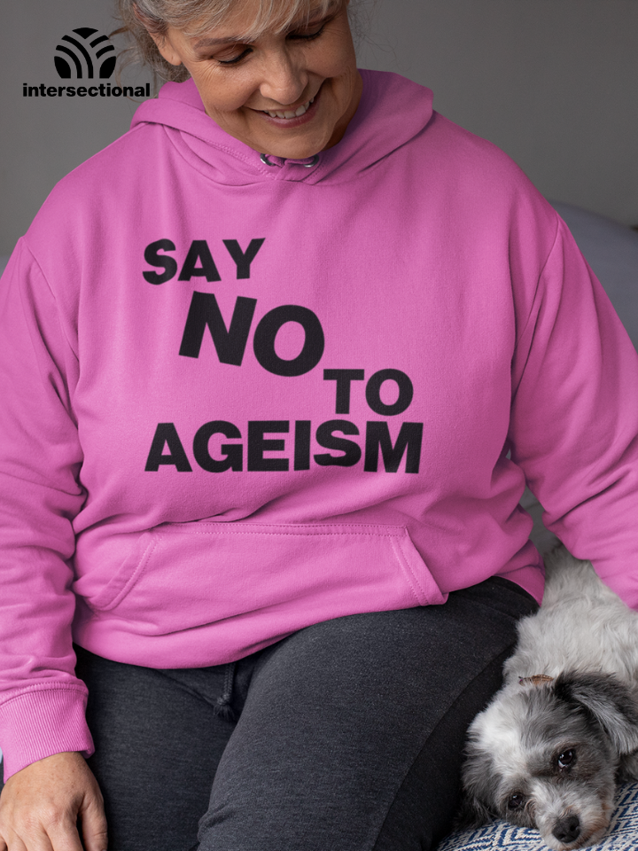 Say No To Ageism Organic Hoodie