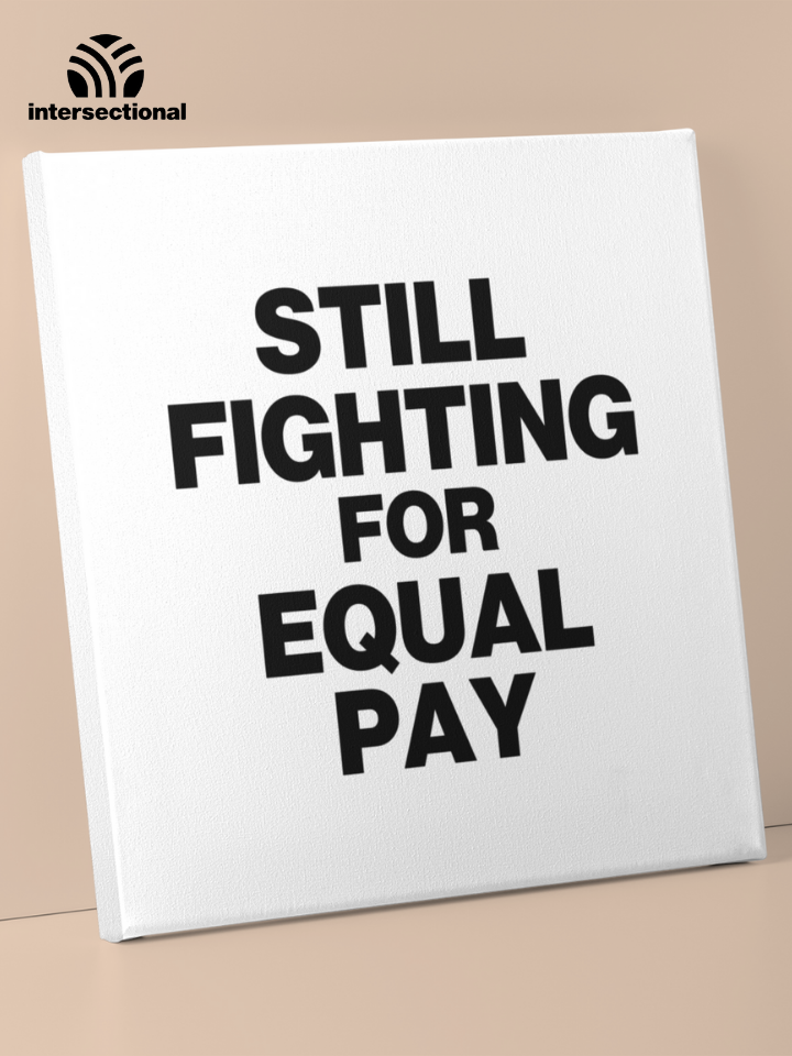 Still Fighting For Equal Pay Premium Stretched Canvas