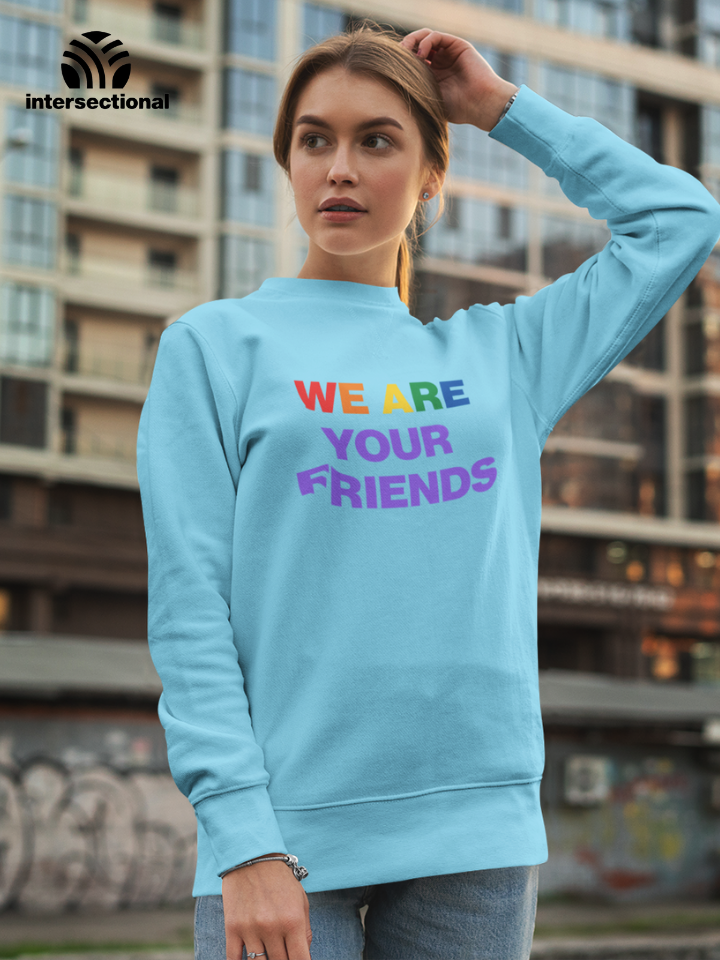 We Are Your Friends Organic Sweatshirt