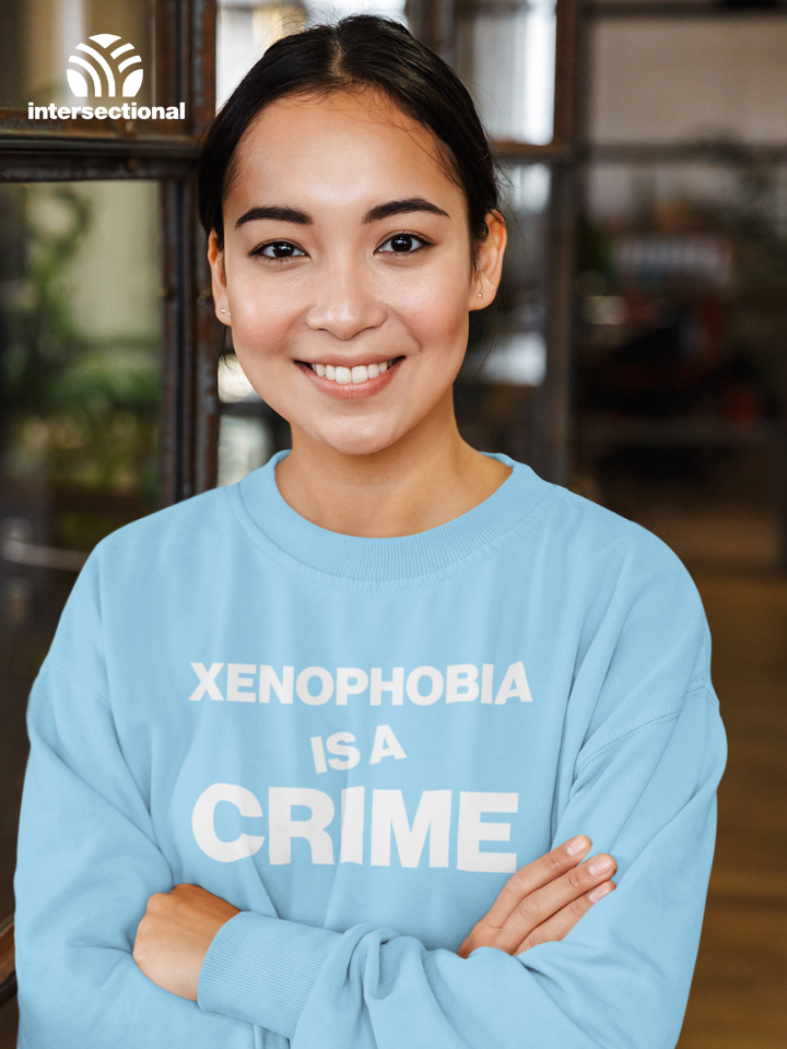 Xenophobia Is A Crime Organic Sweatshirt