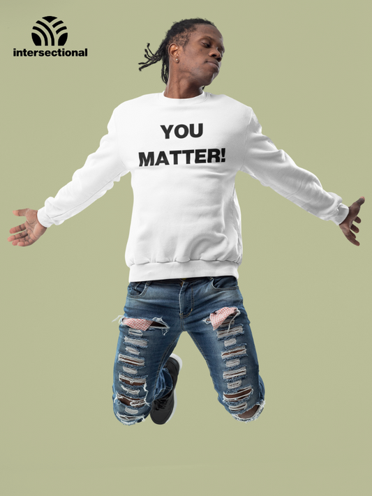 You Matter! Organic Sweatshirt