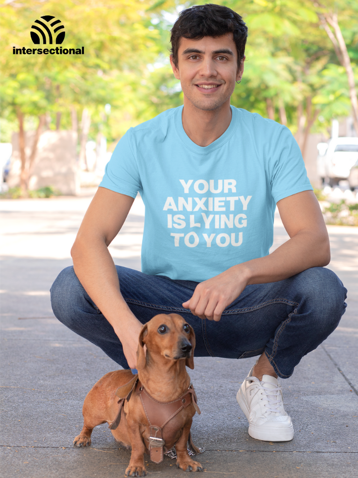 Your Anxiety Is Lying To You Organic T-Shirt