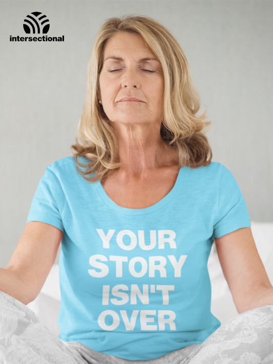 Your Story Isn't Over Organic Women's T-Shirt