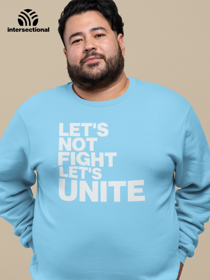 Let's Not Fight Let's Unite