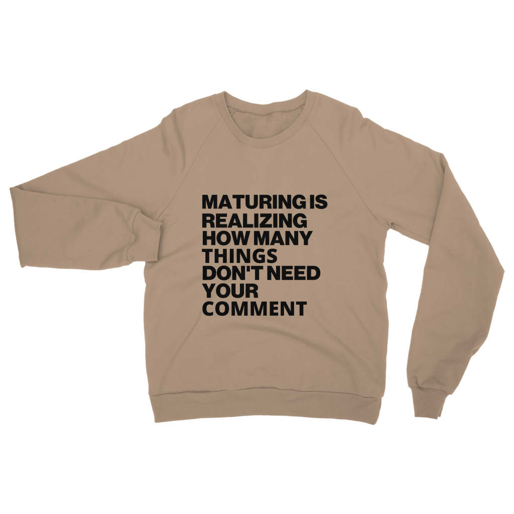 Maturing Is Realizing... Organic Sweatshirt