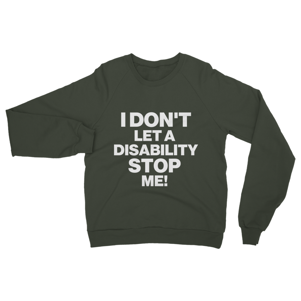 I Don't Let a Disability Stop Me Organic Sweatshirt