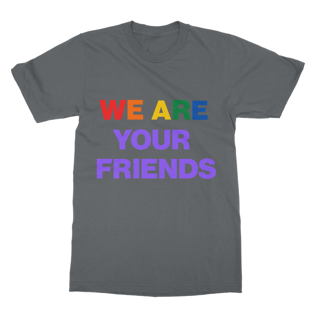 We Are Your Friends Organic T-Shirt