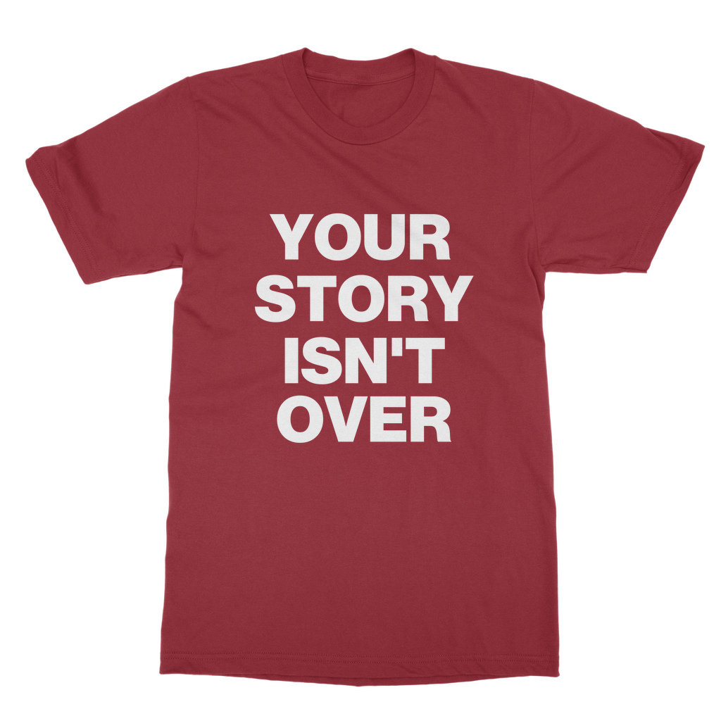 Your Story Isn't Over Organic T-Shirt