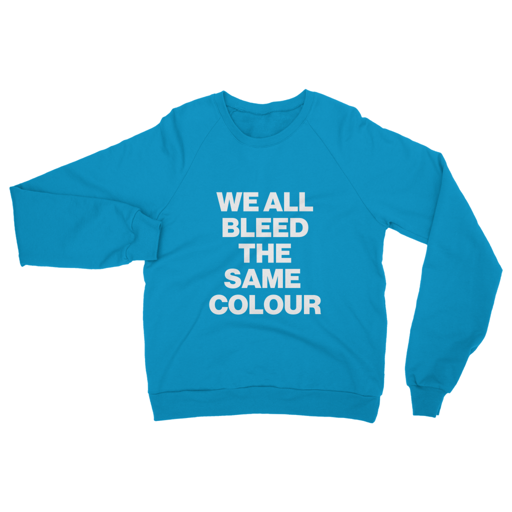 We All Bleed The Same Colour Organic Sweatshirt