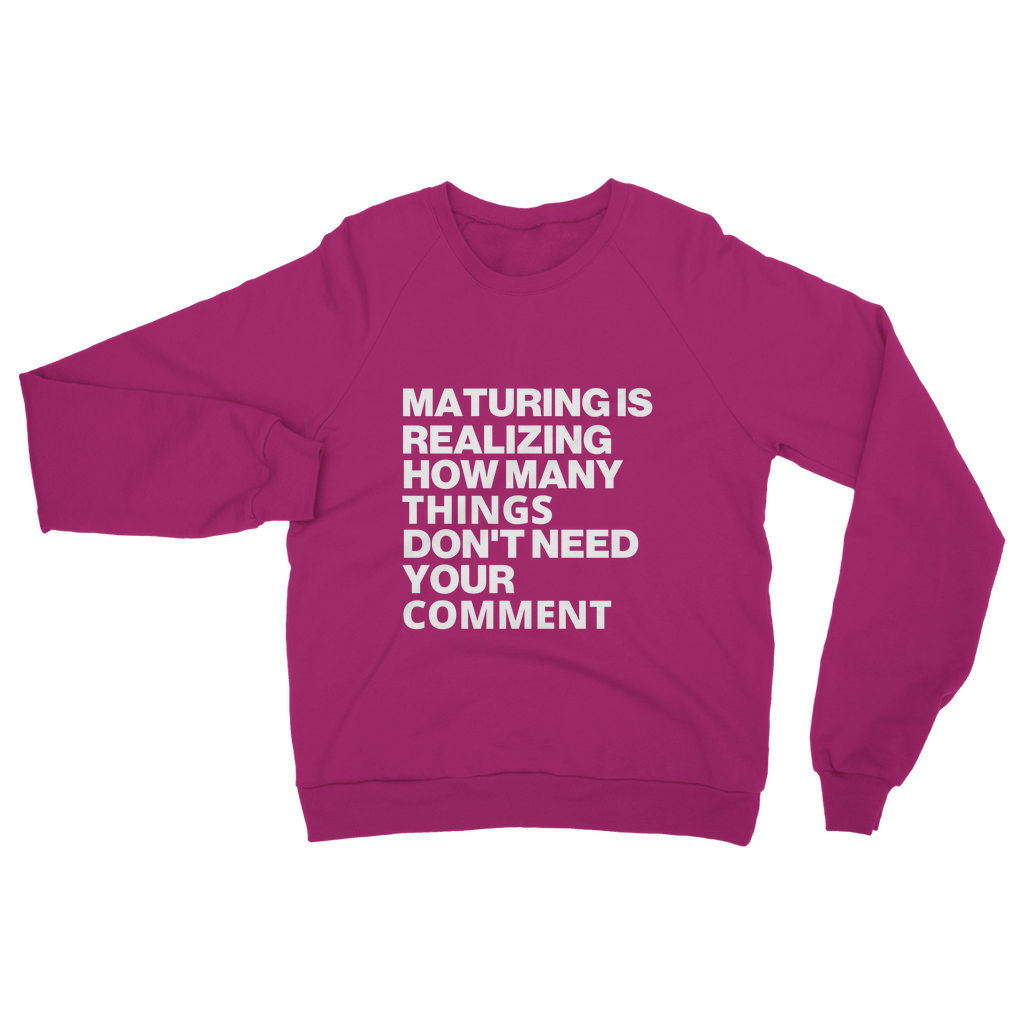 Maturing Is Realizing... Organic Sweatshirt